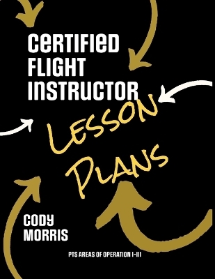 Certified Flight Instructor Lesson Plans - Cody Morris