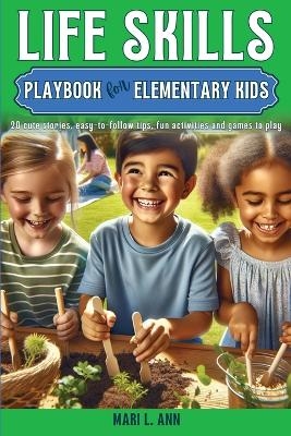 Life Skills Playbook for Elementary Kids - Mari L Ann