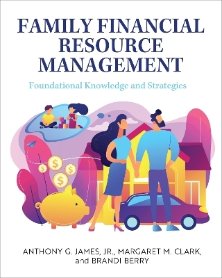 Family Financial Resource Management - Anthony G. James, Margaret M. Clark, Brandi Berry