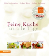 Feine Küche für alle Tage - Heinrich Gasteiger, Gerhard Wieser, Helmut Bachmann