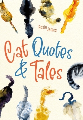 Cat Quotes & Tales - Rosie James