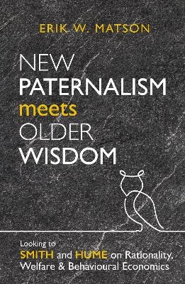 New Paternalism Meets Older Wisdom - Erik W. Matson