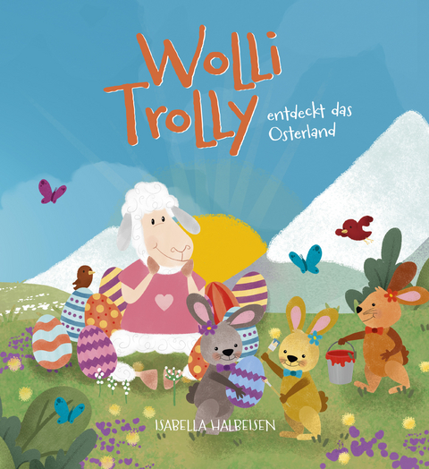 Wolli Trolly entdeckt das Osterland - Isabella Halbeisen