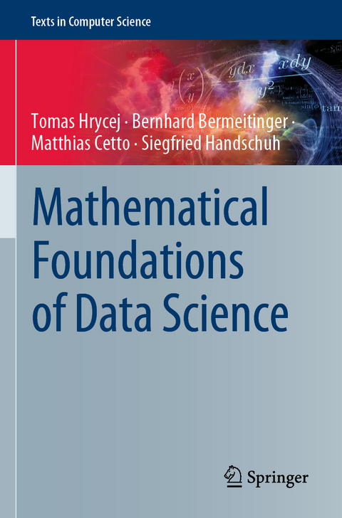 Mathematical Foundations of Data Science - Tomas Hrycej, Bernhard Bermeitinger, Matthias Cetto, Siegfried Handschuh