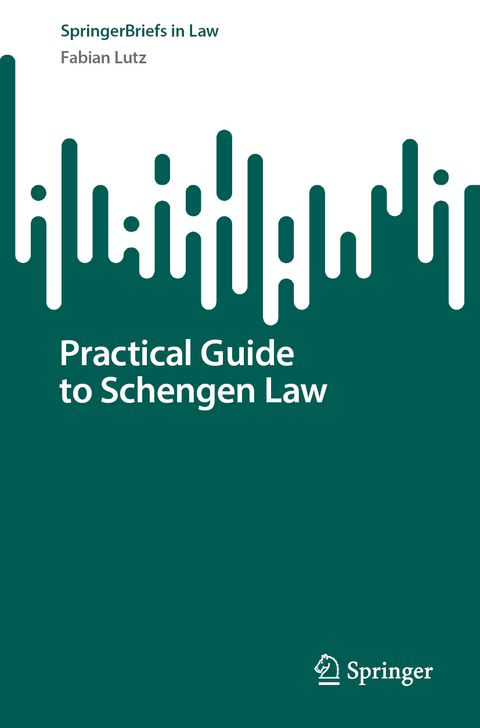 Practical Guide to Schengen Law - Fabian Lutz