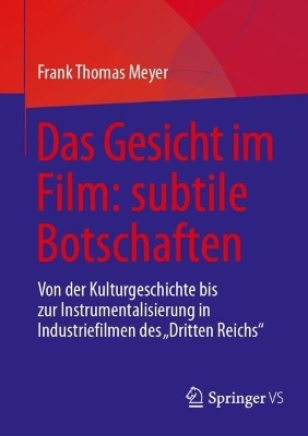 Das Gesicht im Film: subtile Botschaften - Frank Thomas Meyer