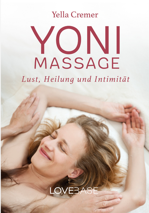 Yoni-Massage: Lust, Heilung und Intimität - Yella Cremer