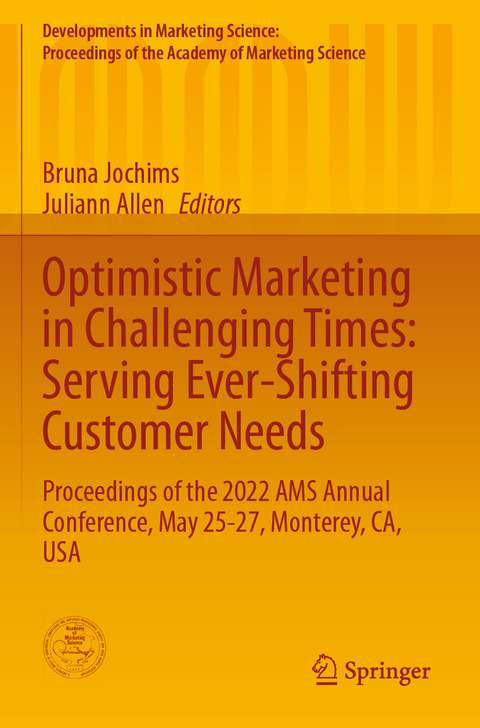 Optimistic Marketing in Challenging Times: Serving Ever-Shifting Customer Needs - 