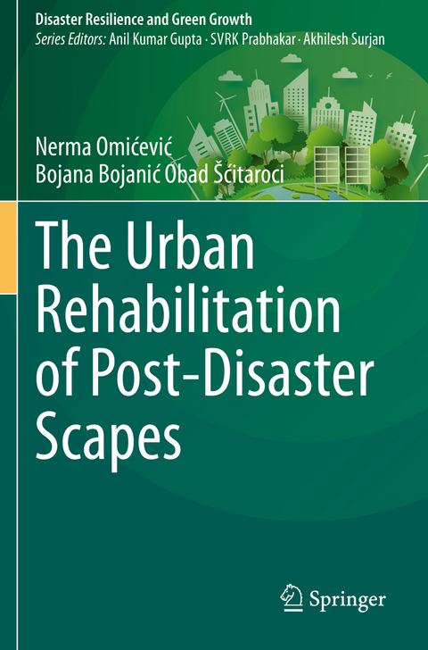 The Urban Rehabilitation of Post-Disaster Scapes - Nerma Omićević, Bojana Bojanić Obad Šćitaroci
