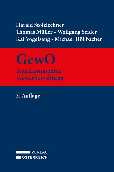 GewO - Kurzkommentar Gewerbeordnung - Harald Stolzlechner, Thomas Müller, Wolfgang Seider, Kai Vogelsang, Michael Höllbacher