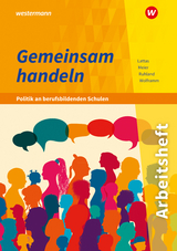 Gemeinsam handeln - Politik an berufsbildenden Schulen - Meier, Barbara; Wolframm, Johannes; Lattas, Philip; Ruhland, Ria