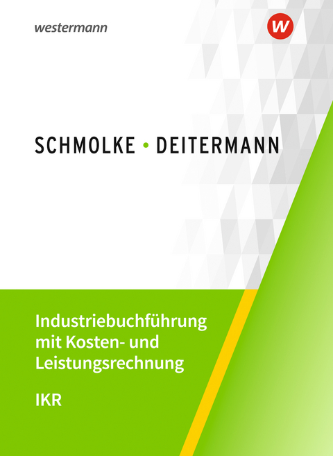 Industriebuchführung mit Kosten- und Leistungsrechnung - Björn Flader, Manfred Deitermann, Wolf-Dieter Rückwart, Susanne Stobbe