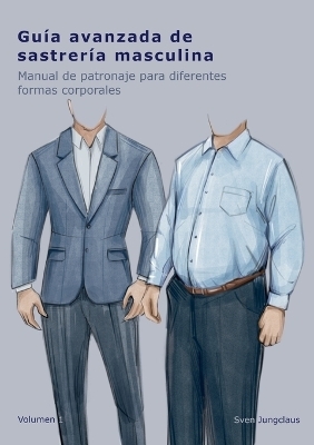 Guía avanzada de sastrería masculina - Sven Jungclaus