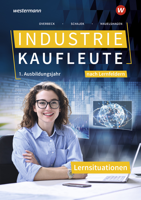 Industriekaufleute - Ausgabe nach Ausbildungsjahren und Lernfeldern - Markus Schajek, Dirk Overbeck, Sebastian Mauelshagen, Christian Schmidt