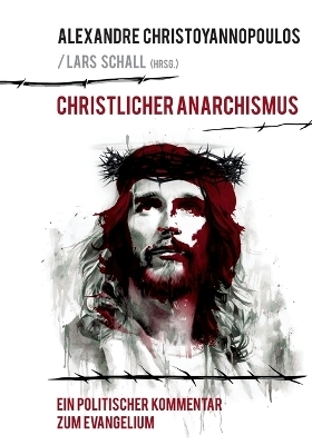 Christlicher Anarchismus - Alexandre Christoyannopoulos