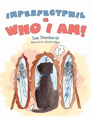 Imperfect Phil is Who I Am! - Sue Steinhardt