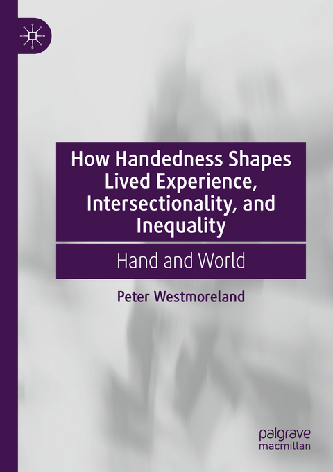 How Handedness Shapes Lived Experience, Intersectionality, and Inequality - Peter Westmoreland