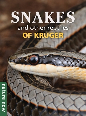 Snakes and other reptiles of Kruger - Johan Marais, Luke Kemp