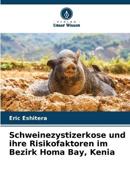 Schweinezystizerkose und ihre Risikofaktoren im Bezirk Homa Bay, Kenia - Eric Eshitera