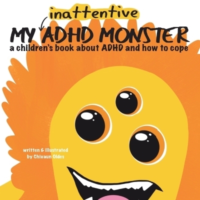 My Inattentive ADHD Monster - Chivaun Oldes