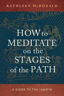 How to Meditate on the Stages of the Path - Venerable Kathleen McDonald