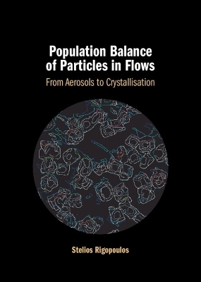 Population Balance of Particles in Flows - Stelios Rigopoulos