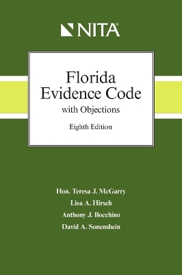 Florida Evidence Code with Objections - Teresa McGarry, Lisa A Hirsch, Anthony J Bocchino, David A Sonenshein