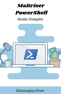 Ma�triser PowerShell - Christopher Ford