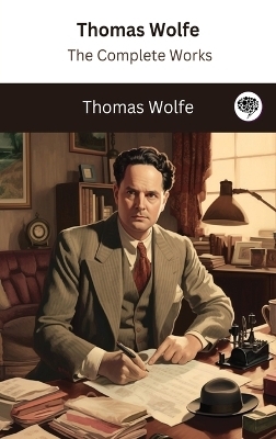 Thomas Wolfe - Thomas Wolfe