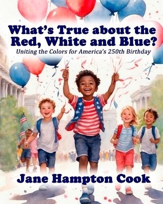 What's True about the Red, White, and Blue? - Jane Hampton Cook