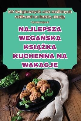 Najlepsza WegaŃska KsiĄŻka Kuchenna Na Wakacje -  Fryderyk Krajewski