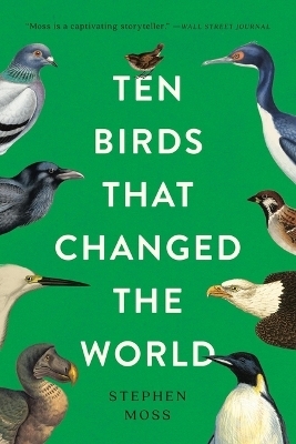 Ten Birds That Changed the World - Stephen Moss