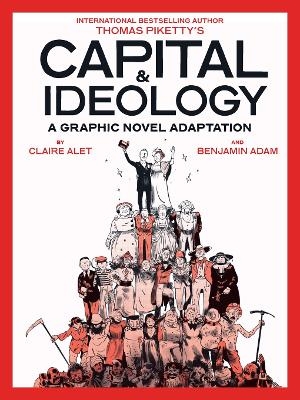 Capital & Ideology: A Graphic Novel Adaptation - Thomas Piketty, Claire Alet