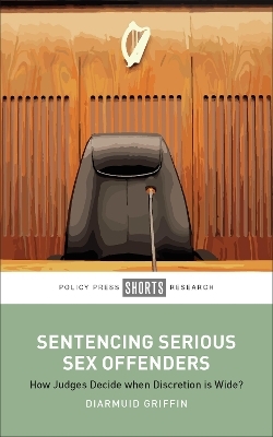 Sentencing Serious Sex Offenders - Diarmuid Griffin