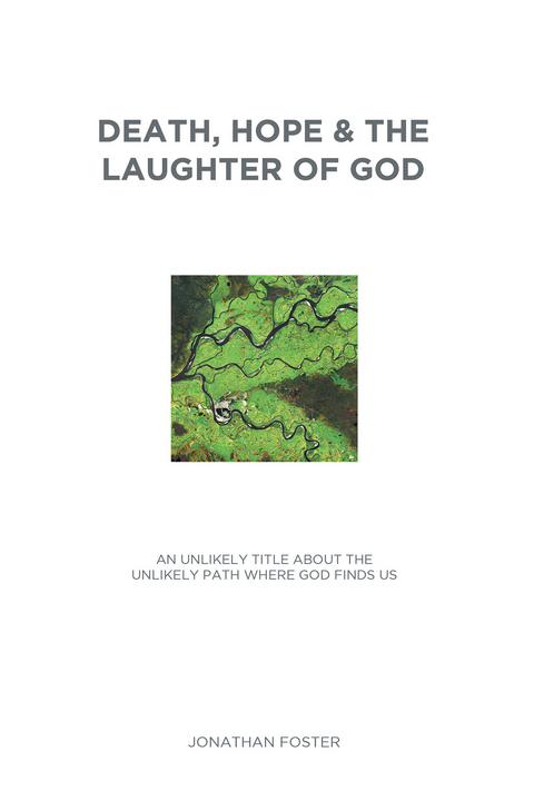 Death, Hope & the Laughter of God -  Jonathan Foster