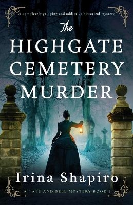 The Highgate Cemetery Murder - Irina Shapiro