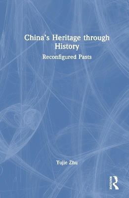 China’s Heritage through History - Yujie Zhu