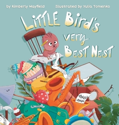 Little Bird's Very Best Nest - Kimberly H Mayfield