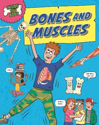 Inside Your Body: Bones and Muscles - Angela Royston