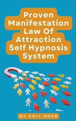 Proven Manifestation, Law Of Attraction Self Hypnosis System - Adil Khan