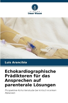 Echokardiographische Pr�diktoren f�r das Ansprechen auf parenterale L�sungen - Luis Arancibia