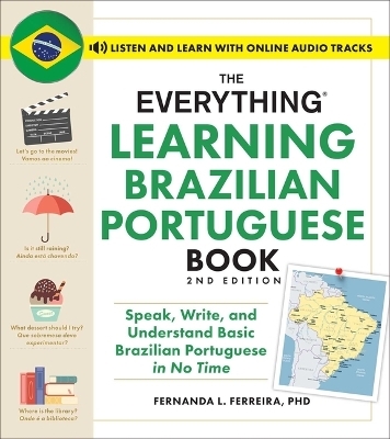 The Everything Learning Brazilian Portuguese Book, 2nd Edition - Fernanda Ferreira