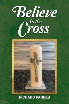 Believe in the Cross - Richard Parnes