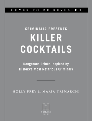 Killer Cocktails - Holly Frey, Maria Trimarchi