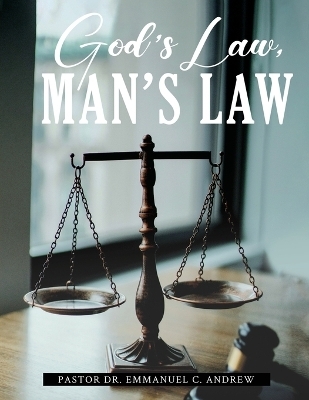 God's Law, Man's Law - Dr Pastor Emmanuel C Andrew