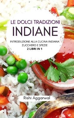 Le dolci tradizioni indiane - Rishi Aggarwal