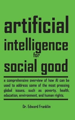 Artificial Intelligence for Social Good - Edward Franklin