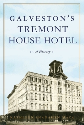 Galveston's Tremont House Hotel - Kathleen Shanahan Maca