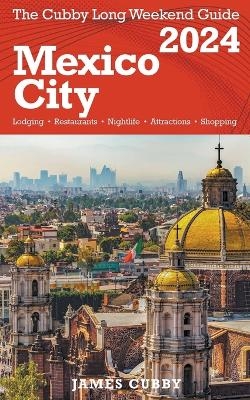 MEXICO CITY The Cubby 2024 Long Weekend Guide - James Cubby