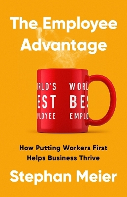 The Employee Advantage - Stephan Meier